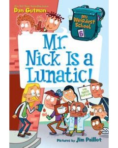 My Weirdest School #6: Mr. Nick Is a Lunatic!