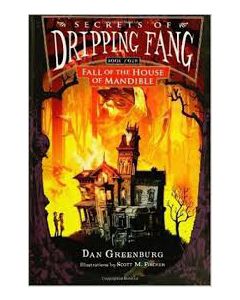 Secrets of Dripping Fang| Book Four: Fall of the House of Mandible