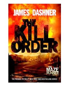 The Kill Order (Maze Runner| Book Four; Origin): Book Four; Origin