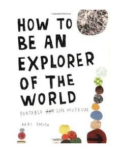 How to Be an Explorer of the World: Portable Life Museum