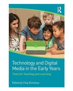 Technology and Digital Media in the Early Years: Tools for Teaching and Learning