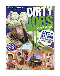 Dirty Jobs Get the Real Dirt Behind the World's Dirtiest Jobs