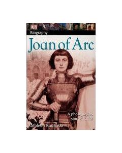 DK Biography: Joan of Arc: A Photographic Story of a Life