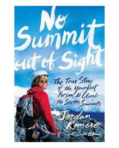 No Summit out of Sight: The True Story of the Youngest Person to Climb the Seven Summits