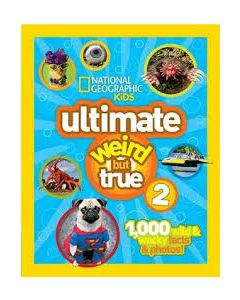 Ultimate Weird But True 2: 1|000 Wild and Wacky Facts and Photos!