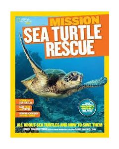 National Geographic Kids Mission: Sea Turtle Rescue: All about Sea Turtles and How to Save Them