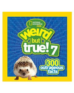 Weird But True 7: 300 Outrageous Facts