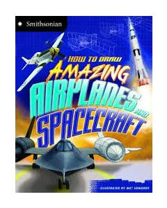 How to Draw Amazing Airplanes and Spacecraft