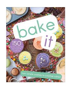 Bake It: More Than 150 Recipes for Kids from Simple Cookies to Creative Cakes!