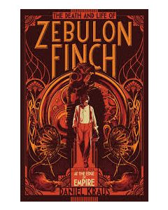 The Death and Life of Zebulon Finch| Volume One| Volume 1: At the Edge of Empire (Reprint)
