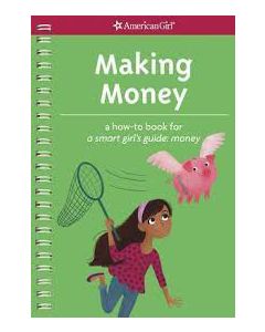 Making Money: A How-To Book for a Smart Girl's Guide: Money
