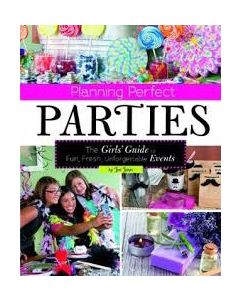 Planning Perfect Parties: The Girls' Guide to Fun| Fresh| Unforgettable Events