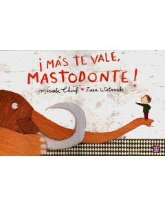 Más te vale, mastodonte